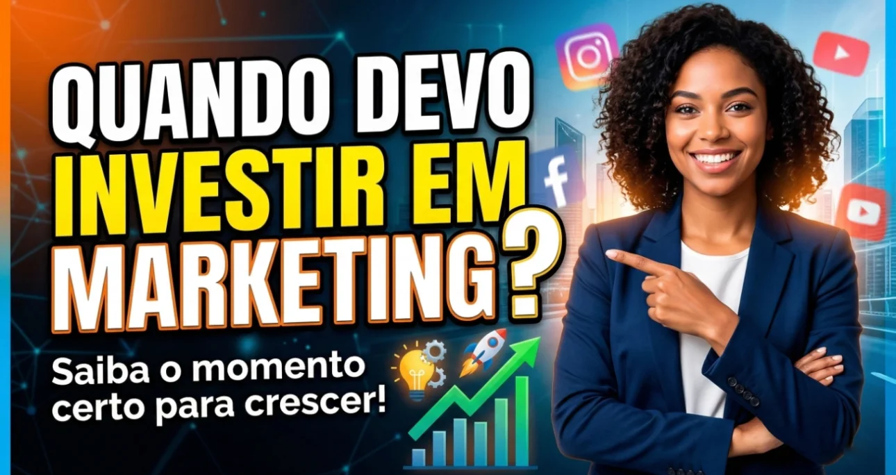 Quando devo investir em Marketing?