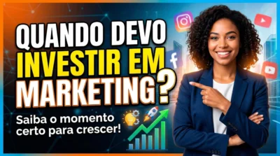 Quando devo investir em Marketing?