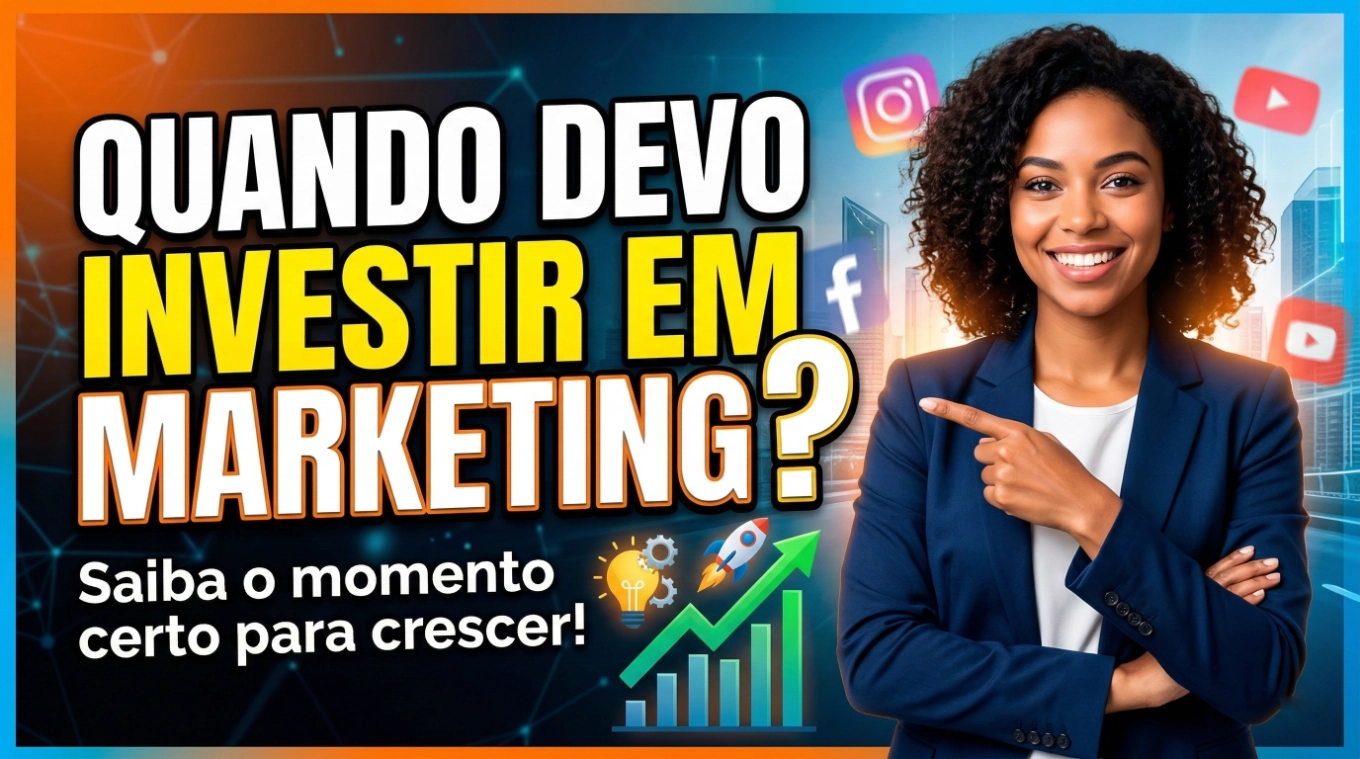 Quando devo investir em Marketing?